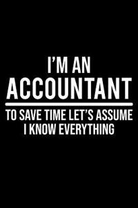 I'm an Accountant to Save Time Let's Assume I Know Everything