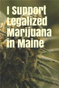 I Support Legalized Marijuana in Maine