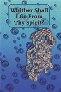 Whither Shall I Go from Thy Spirit?