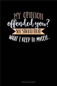 My Opinion Offended You? You Should Hear What I Keep to Myself