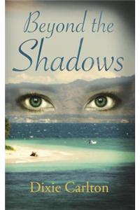 Beyond the Shadows