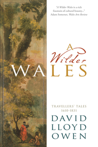 Wilder Wales: Traveller's Tales 1610-1831