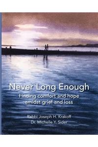 Never Long Enough (paperback): Finding comfort and hope amidst grief and loss