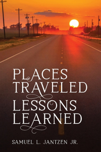 Places Traveled and Lessons Learned