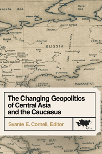 Changing Geopolitics of Central Asia and the Caucasus