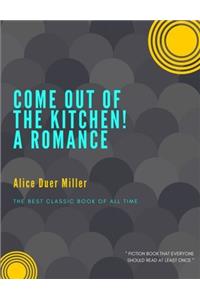 Come Out of the Kitchen! A Romance