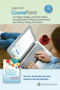 Lippincott Coursepoint Enhanced for Hogan-quigley & Palm: Bates Nursing Guide to Physical Examination and History Taking