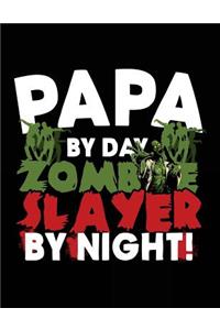 Papa By Day Zombie Slayer By Night!