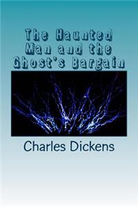 The Haunted Man and the Ghost's Bargain