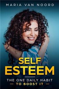 Self Esteem: The One Daily Habit to Boost It
