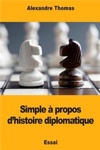 Simple à propos d'histoire diplomatique