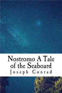 Nostromo A Tale of the Seaboard