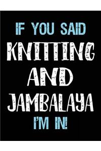 If You Said Knitting And Jambalaya I'm In