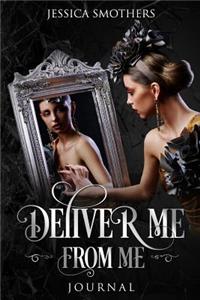Deliver Me from Me Journal