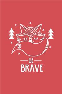 Cute Fox Be Brave Notebook: Red: Cute Notebook 240 Pages, Cute Notebook Diary, Cute Notebook for Girls, Cute Notebook Journal, Cute Notebook No Lines