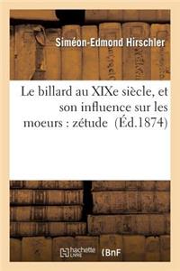 Le Billard Au Xixe Siècle, Et Son Influence Sur Les Moeurs: Zétude