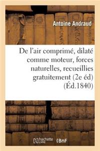 de l'Air Comprimé Et Dilaté Comme Moteur, Ou Des Forces Naturelles, Recueillies Gratuitement
