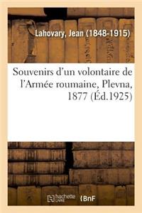 Souvenirs d'Un Volontaire de l'Armée Roumaine, Plevna, 1877