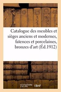 Catalogue Des Meubles Et Sièges Anciens Et Modernes, Faïences Et Porcelaines, Bronzes d'Art
