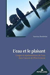 L'Eau Et Le Plaisant: Usages Et Représentations de l'Eau Dans l'Oeuvre de Pline Le Jeune