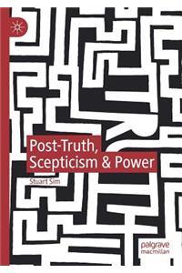 Post-Truth, Scepticism & Power