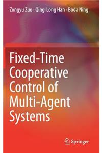 Fixed-Time Cooperative Control of Multi-Agent Systems