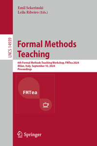 Formal Methods Teaching: 6th Formal Methods Teaching Workshop, Fmtea 2024, Milan, Italy, September 10, 2024, Proceedings