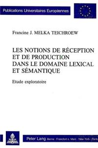 Les Notions de Réception Et de Production Dans Le Domaine Lexical Et Sémantique. Etude Exploratoire