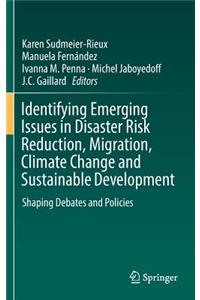 Identifying Emerging Issues in Disaster Risk Reduction, Migration, Climate Change and Sustainable Development