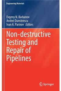 Non-Destructive Testing and Repair of Pipelines