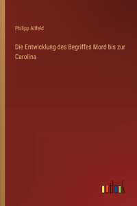 Die Entwicklung des Begriffes Mord bis zur Carolina