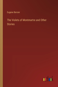 Violets of Montmartre and Other Stories