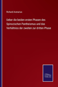 Ueber die beiden ersten Phasen des Spinozischen Pantheismus und das Verhältniss der zweiten zur dritten Phase