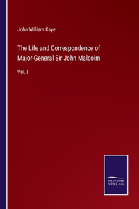 Life and Correspondence of Major-General Sir John Malcolm