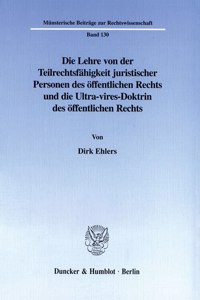 Die Lehre Von Der Teilrechtsfahigkeit Juristischer Personen Des Offentlichen Rechts Und Die Ultra-Vires-Doktrin Des Offentlichen Rechts