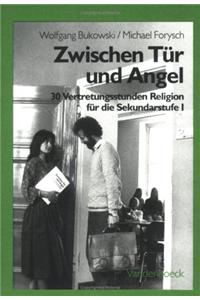 Zwischen Tur Und Angel: 30 Vertretungsstunden Religion Fur Die Sekundarstufe I - Hauptschule, Realschule, Gymnasium, Gesamtschule