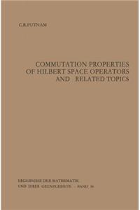 Commutation Properties of Hilbert Space Operators and Related Topics