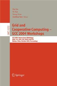 Grid and Cooperative Computing - Gcc 2004 Workshops