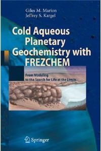 Cold Aqueous Planetary Geochemistry with Frezchem