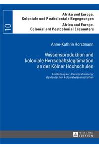 Wissensproduktion und koloniale Herrschaftslegitimation an den Koelner Hochschulen