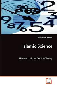 Islamic Science - The Myth of the Decline Theory