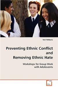 Preventing Ethnic Conflict and Removing Ethnic Hate