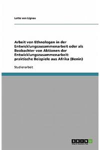 Arbeit von Ethnologen in der Entwicklungszusammenarbeit oder als Beobachter von Aktionen der Entwicklungszusammenarbeit