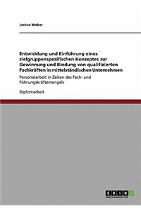 Entwicklung und Einführung eines zielgruppenspezifischen Konzeptes zur Gewinnung und Bindung von qualifizierten Fachkräften in mittelständischen Unternehmen