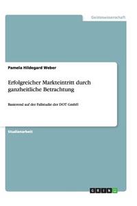 Erfolgreicher Markteintritt durch ganzheitliche Betrachtung
