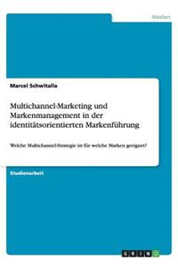 Multichannel-Marketing und Markenmanagement in der identitätsorientierten Markenführung