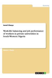 Work-life balancing and job performance of workers in private universities in South-Western Nigeria