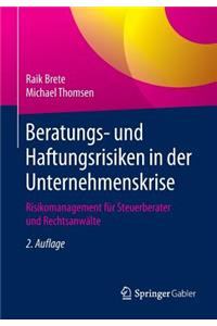 Beratungs- Und Haftungsrisiken in Der Unternehmenskrise: Risikomanagement Für Steuerberater Und Rechtsanwälte