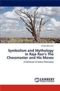 Symbolism and Mythology in Raja Rao's The Chessmaster and His Moves