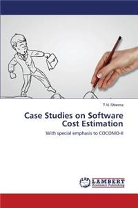 Case Studies on Software Cost Estimation